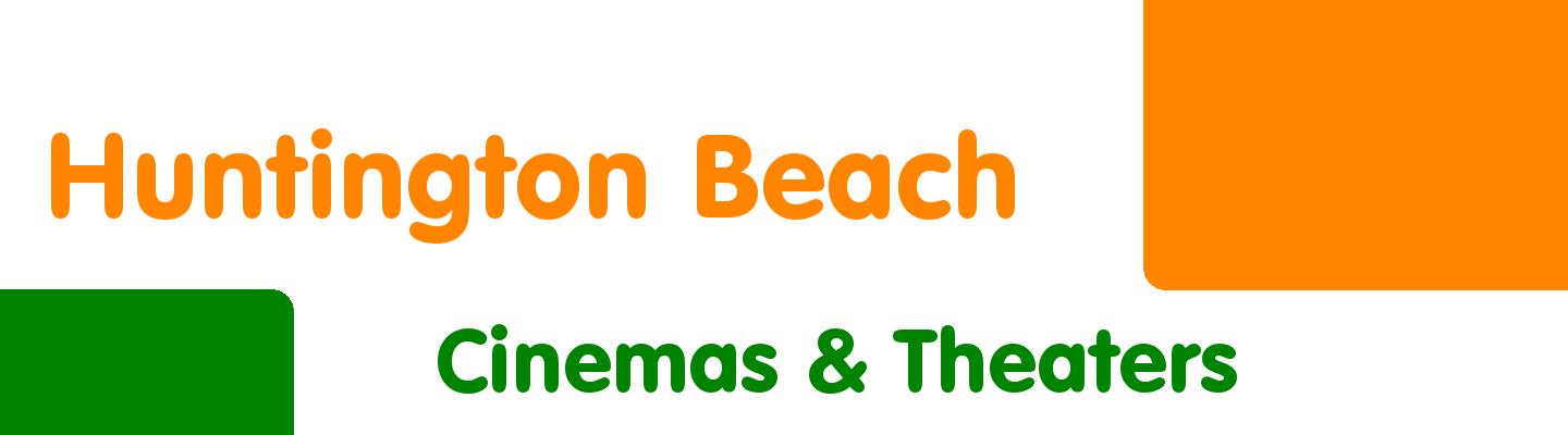 Best cinemas & theaters in Huntington Beach - Rating & Reviews